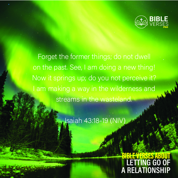 Isaiah 43 18-19 - Bible Verses About Letting Go Of A Relationship