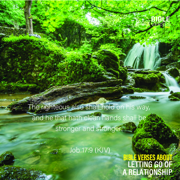 Job 17-9 - Bible Verses About Letting Go Of A Relationship