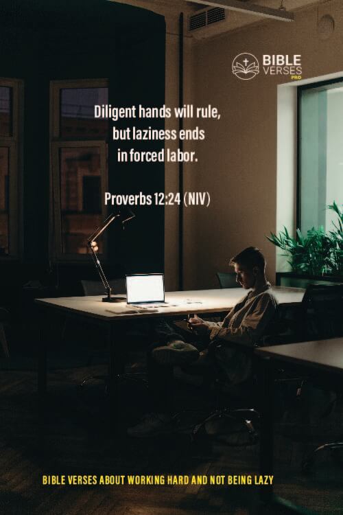 Proverbs 12vs24 Bible verses about working hard and not being lazy