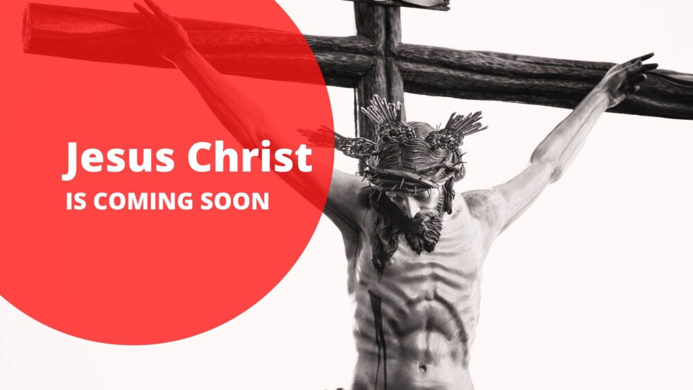 Jesus Christ Is Coming Soon