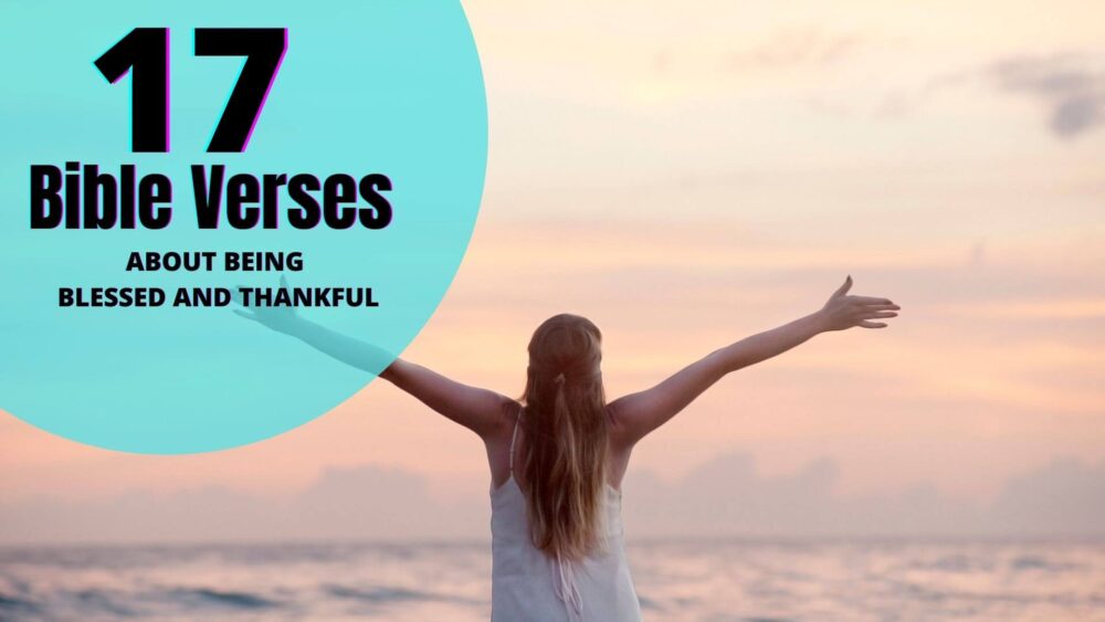 Bible Verses About Being Blessed And Thankful