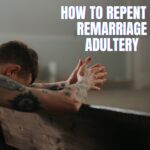 How to repent of remarriage adultery