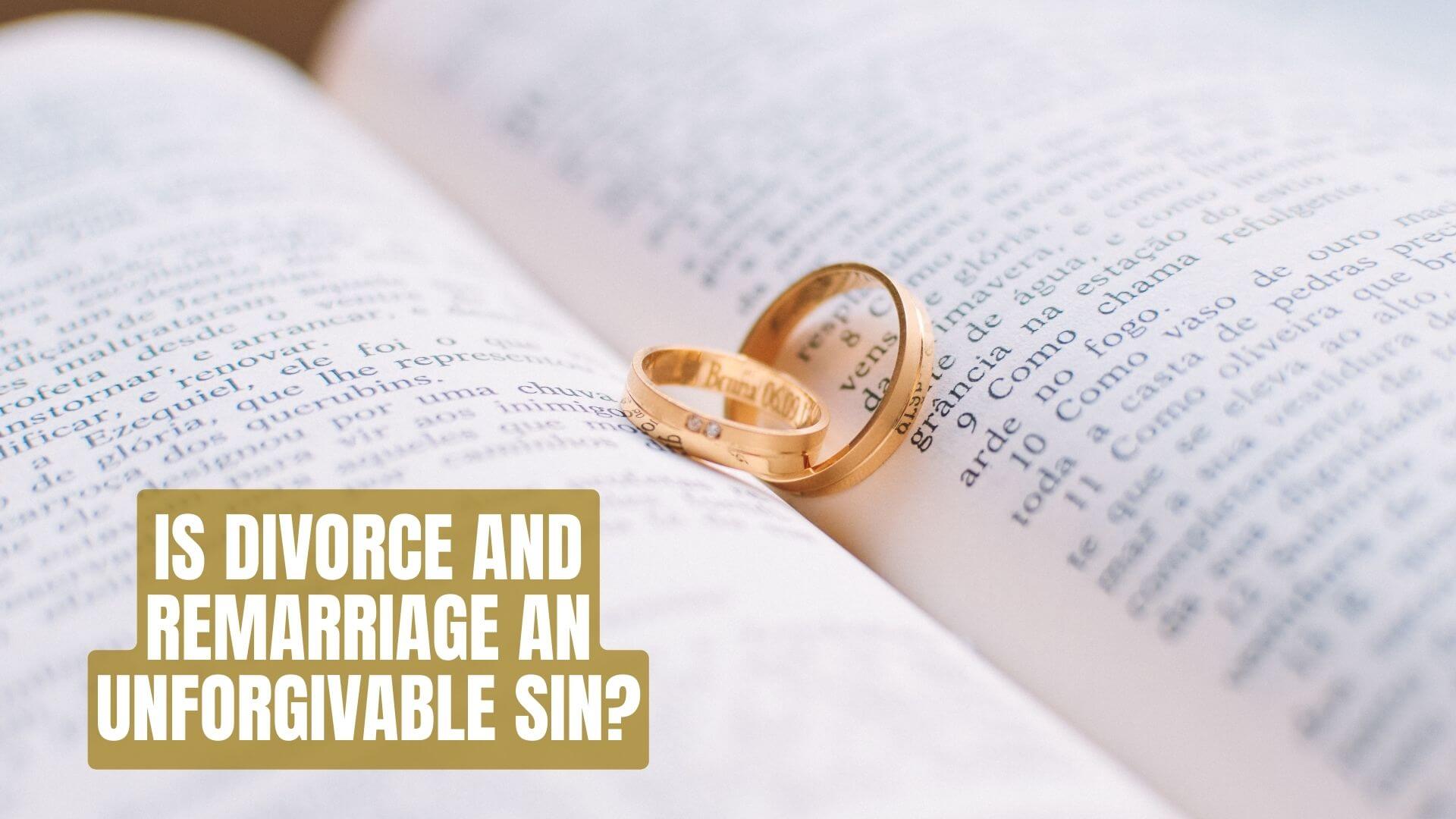 Is Divorce And Remarriage An Unforgivable Sin