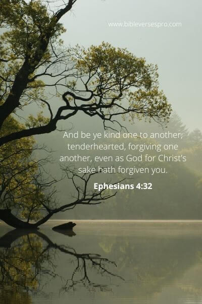 Ephesians 4-32 - Forgive One Another.