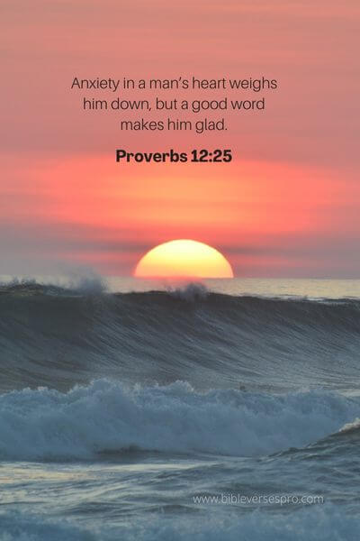 Proverbs 12:25 - Worrying Does Not Solve Problems