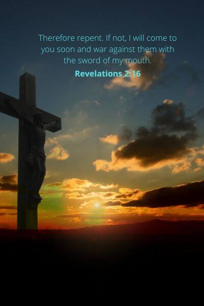 Revelations 2-16 - Repent For Jesus Is Coming Soon.