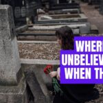 Where do unbelievers go when they die
