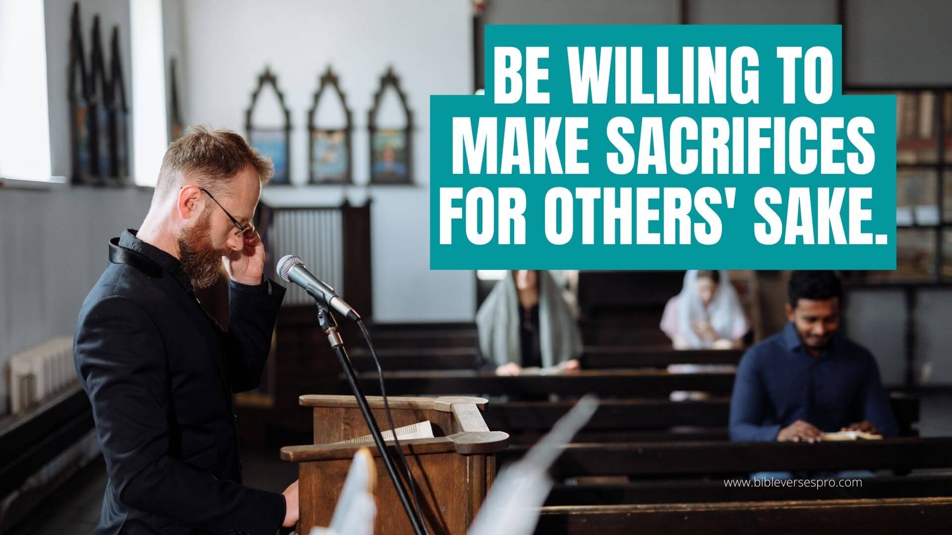 Be willing to make sacrifices for others' sake