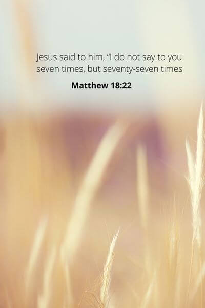 Matthew 18_21-22 - Forgive as many times as you can