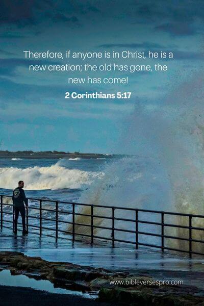 2 Corinthians 5:17 - God Creates Something Brand-New, Unique, And Magnificent In Us.