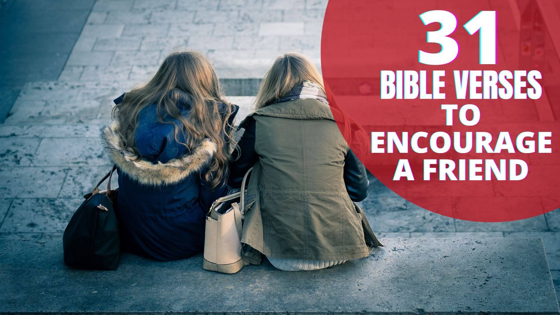 Bible Verses To Encourage A Friend