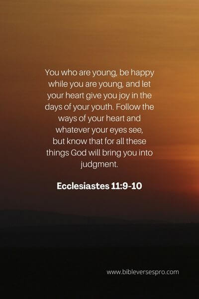 Ecclesiastes 11_9-10 - This bible verse encourages us to Enjoy our youth while it lasts