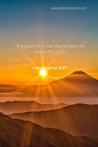  Lamentation 3_27 - It Is Better To Bear The Burden Now