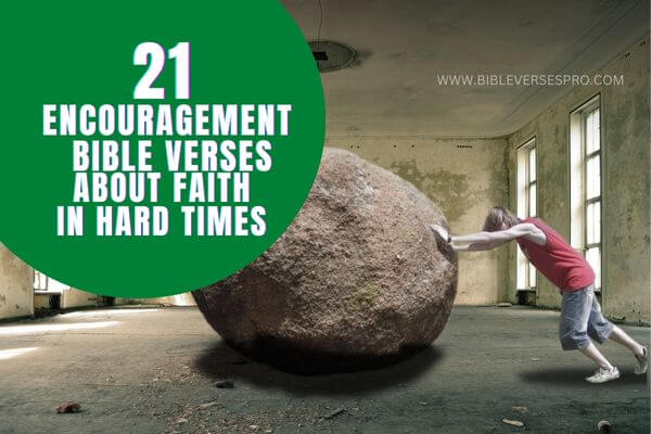 Encouragement Bible Verses About Faith In Hard Times