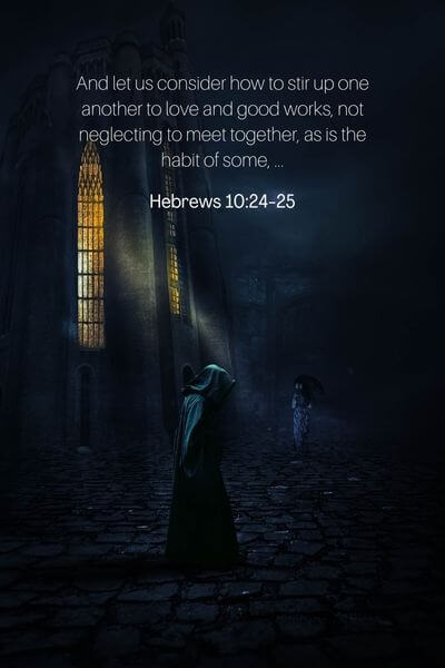 Hebrews 10_24-25