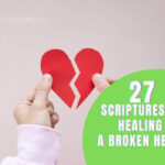 SCRIPTURES ON HEALING A BROKEN HEART