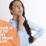 13 Signs God is trying to remove someone from your life