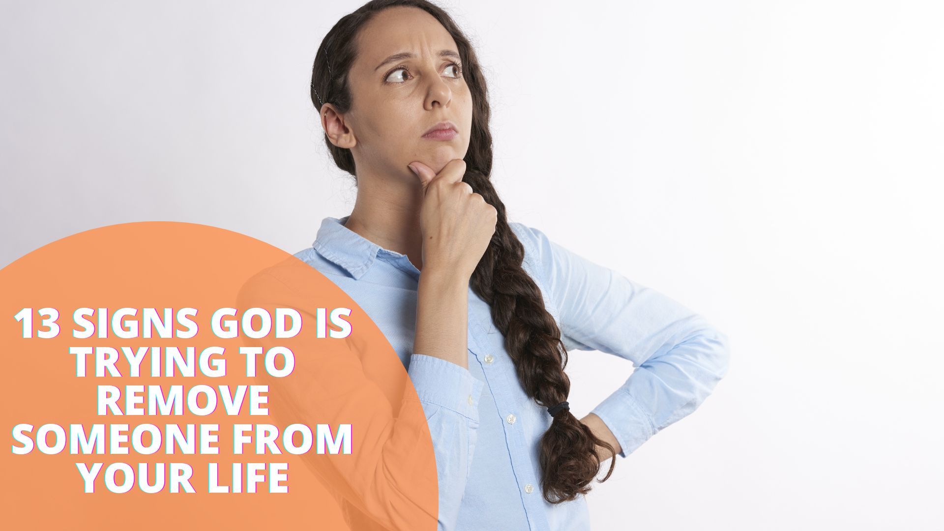 13 Signs God Is Trying To Remove Someone From Your Life