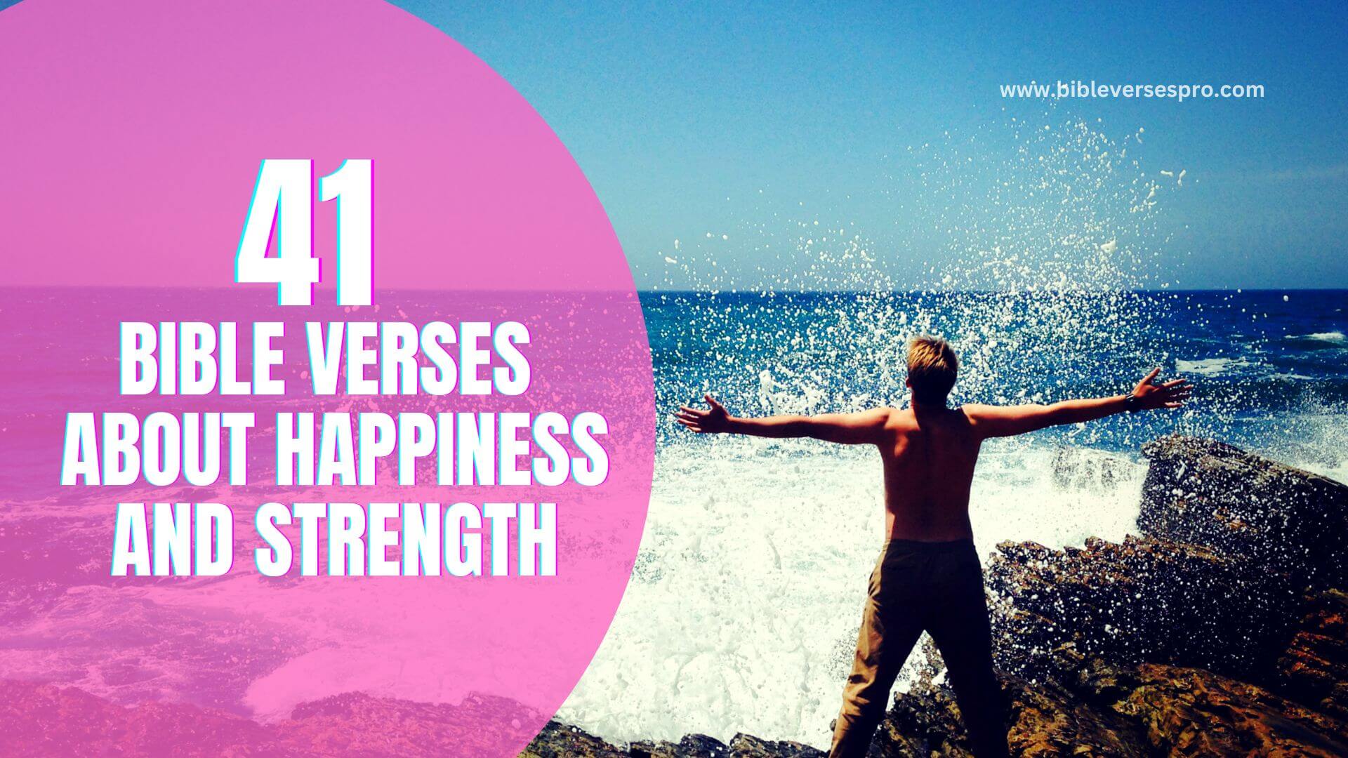 41 Bible Verses About Finding Happiness & Joy in Life