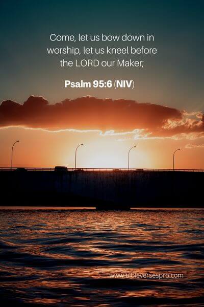 Psalm 95_6 (NIV)
