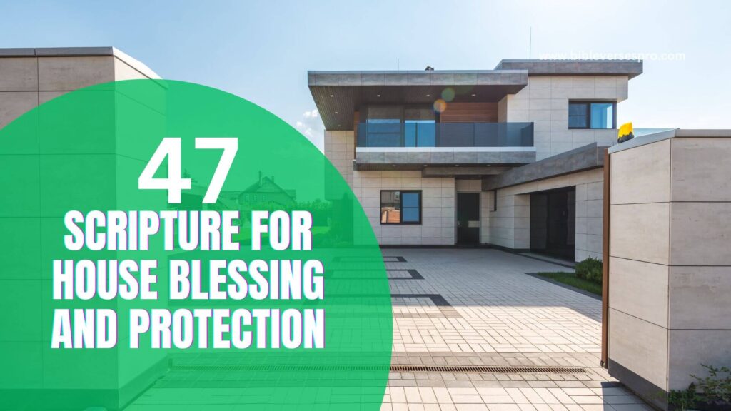 47 Scripture For House Blessing And Protection Bible Verses