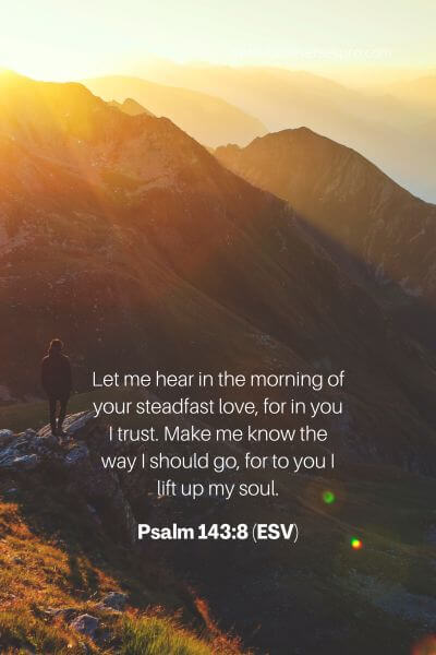 Psalm 143_8 (Esv)