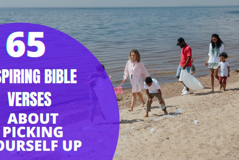 65 Inspiring Bible Verses About Picking Yourself Up