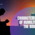 CHARACTERISTICS OF HUMILITY IN THE BIBLE (1)