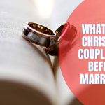 WHAT CAN CHRISTIAN COUPLES DO BEFORE MARRIAGE (1)