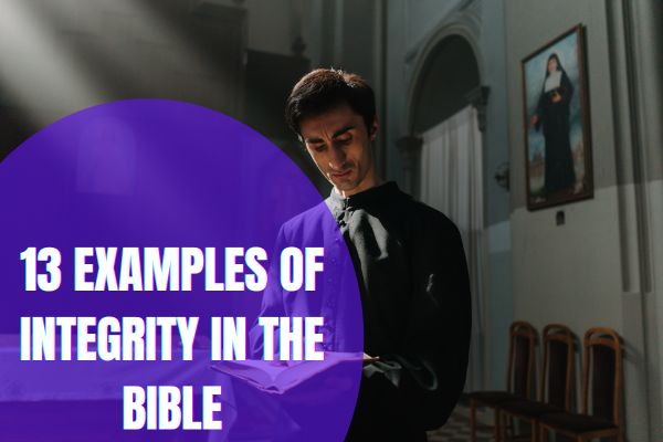 13 Examples Of Integrity In The Bible