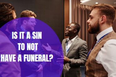Is It A Sin To Not Have A Funeral?