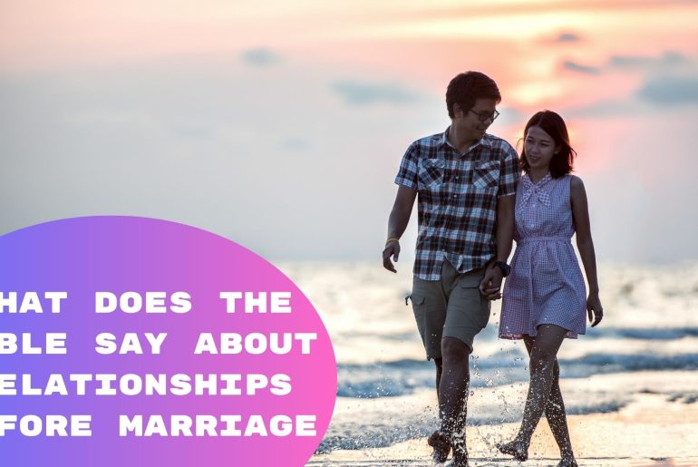 What Does The Bible Say About Relationships Before Marriage