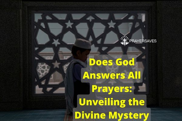 Does God Answers All Prayers: Unveiling the Divine Mystery Does God Answers All Prayers: Unveiling the Divine Mystery