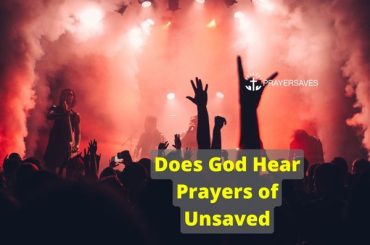 Does God Hear Prayers Of Unsaved