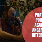 Prayer Points Against Anger And Bitterness